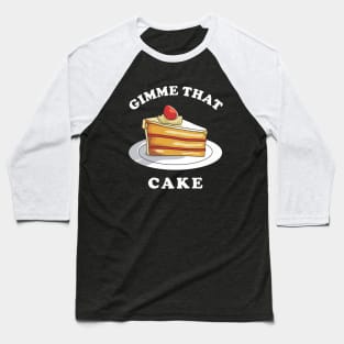 Gimme That Cake Baseball T-Shirt